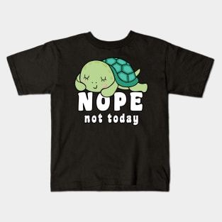 Nope Not Today, Funny Saying with cute lazy turtle Kids T-Shirt